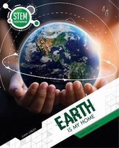 STEM Is Everywhere- Earth Is My Home