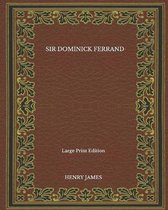 Sir Dominick Ferrand - Large Print Edition