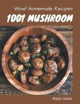 Wow! 1001 Homemade Mushroom Recipes