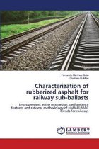 Characterization of rubberized asphalt for railway sub-ballasts