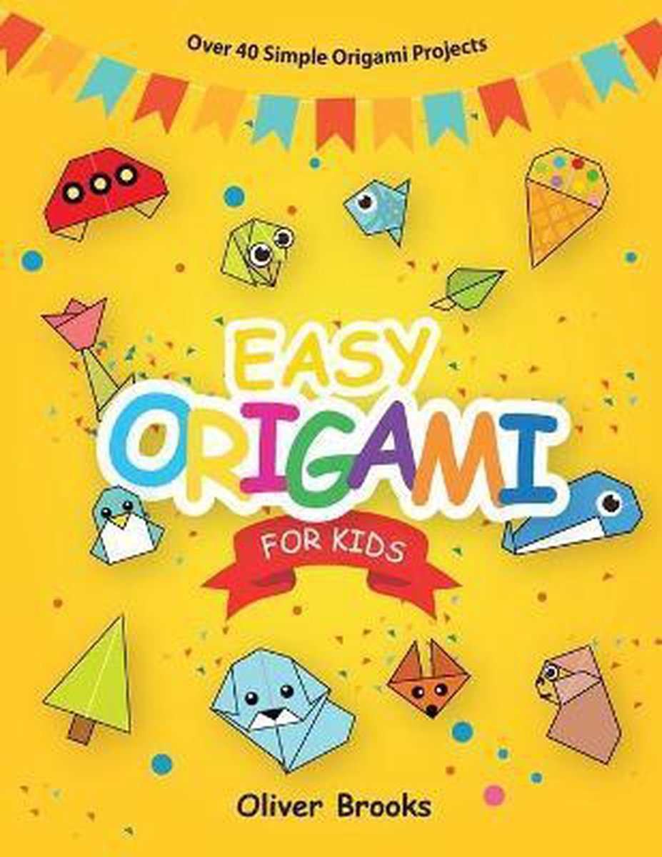 Learn Origami Book- Easy Origami for Kids - Oliver Brooks