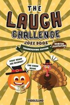 The Laugh Challenge Joke Book - Thanksgiving Edition: 300 Hilarious Jokes that Kids and Family Will Enjoy