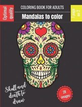 Coloring book for adults - Mandalas to color - Skull and death to draw: Wonderful Mandalas for enthusiasts Coloring Book Adults and Children Anti-Stress and Relaxing Dia de Los Mue