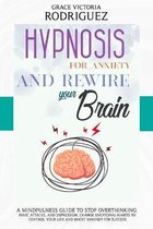 Hypnosis for Anxiety and Rewire Your Brain