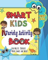 Smart Kids Variety Activity Book Fun Mazes, Sudokus, Word Games and More Ages 6-12