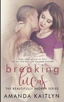 Breaking Lucas (The Beautifully Broken Book 2)