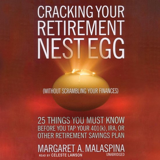 Cracking Your Retirement Nest Egg (without Scrambling Your F ... - cover