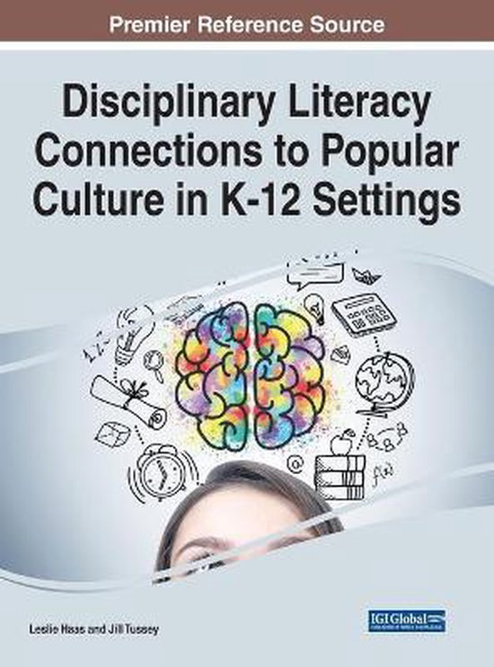 Disciplinary Literacy Connections to Popular Culture in K-12 ... - cover