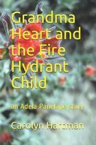 Grandma Heart and the Fire Hydrant Child