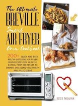 The Ultimate Breville Smart Air Fryer Oven Cookbook