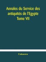 Annales du Service des antiquités de l'Egypte Tome VII