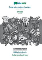 BABADADA black-and-white, Osterreichisches Deutsch - shqipe, Bildworterbuch - fjalor me ilustrime
