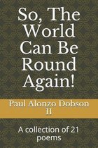So, The World Can Be Round Again!