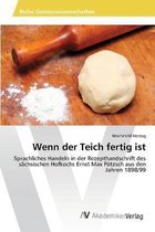 Wenn der Teich fertig ist