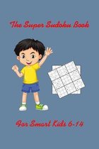 The Super Sudoku Book For Smart Kids 6-14