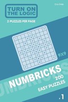 Turn On The Logic Numbricks 200 Easy Puzzles 9x9 (Volume 1)