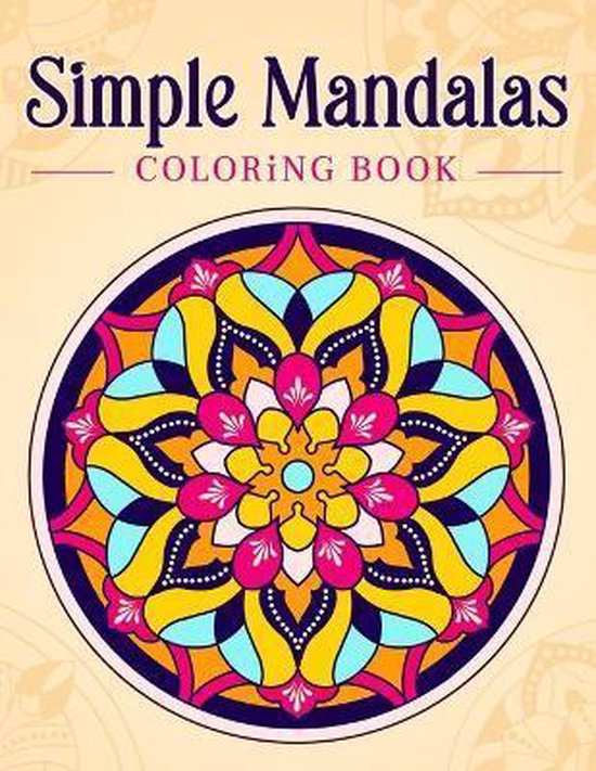 Simple Mandalas: Coloring Book with Easy and Simple Mandala Patterns for Kids or Adults.