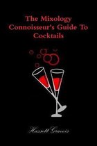 The Mixology Connoisseur's Guide to Cocktails