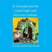 Sir Chocolate and the Sugar Crystal Caves Story and Cookbook (Square)