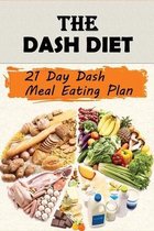 The Dash Diet: 21 Day Dash Meal Eating Plan