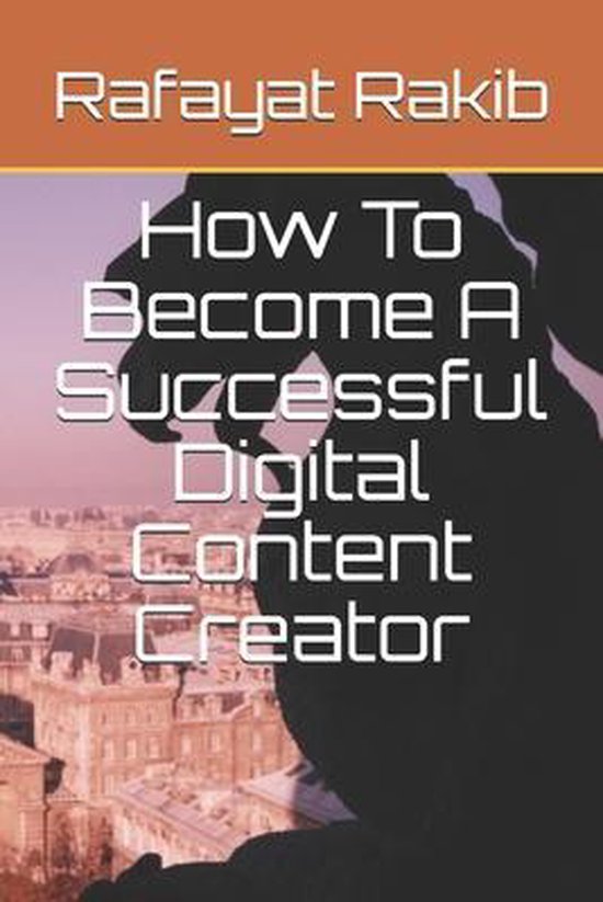 How To Become A Successful Digital Content Creator