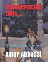 Scheherazade Tells....