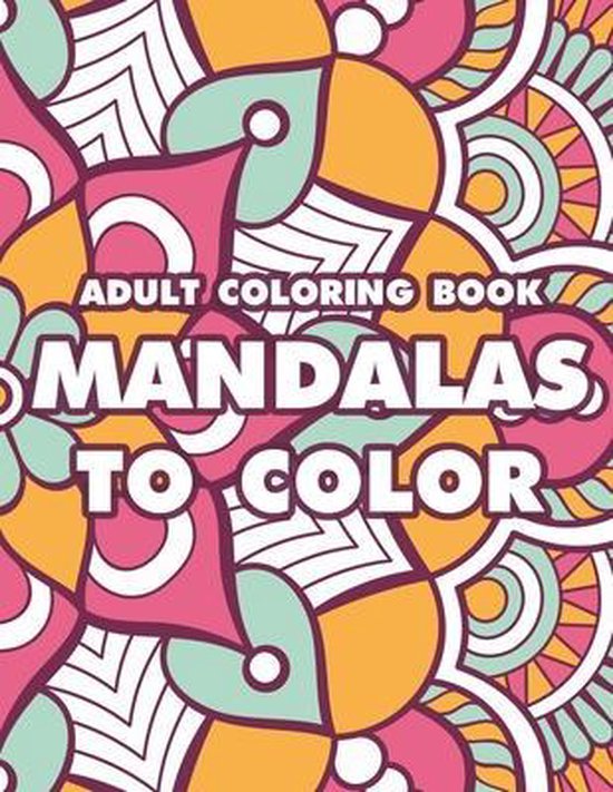 Adult Coloring Book Mandalas To Color - cover