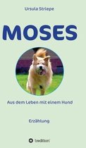 Moses - Aus dem Leben mit einem Hund