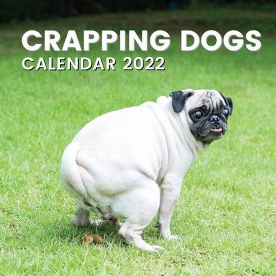 Crapping Dogs Calendar 2022 bol com