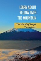 Learn About Yellow Over The Mountain: The World Of People Through Art