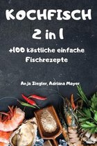 KOCHFISCH 2 in 1 +100 koestliche einfache Fischrezepte