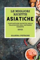 Le Migliori Ricette Asiatiche 2021 (Best Asian Cookbook 2021 Italian Edition)
