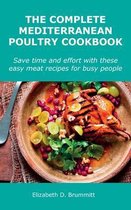 The Complete Mediterranean Poultry Cookbook