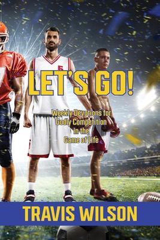 Let's Go! Weekly Devotions for Godly Competition in the Game ... - cover