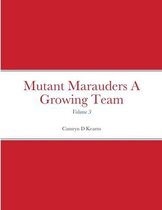 Mutant Marauders A Growing Team