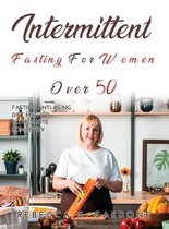 Intermittent Fasting for Women Over 50