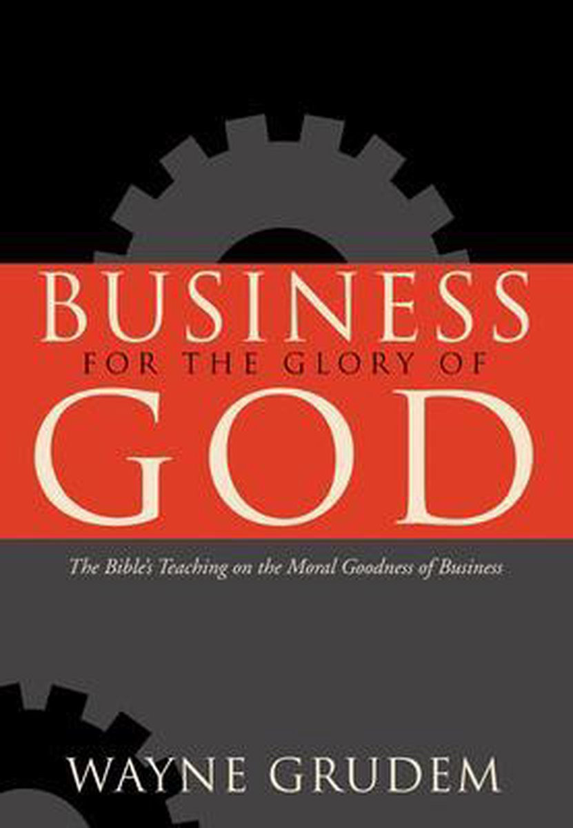 Business for the Glory of God - Wayne Grudem
