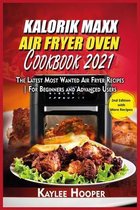 Kalorik Maxx Air Fryer Oven Cookbook 2021