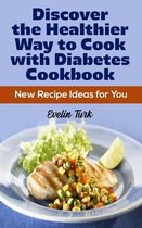 Discover the Healthier Way to Cook with Diabetes Cookbook