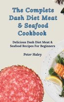 The Complete Dash Diet Meat & Seafood Cookbook