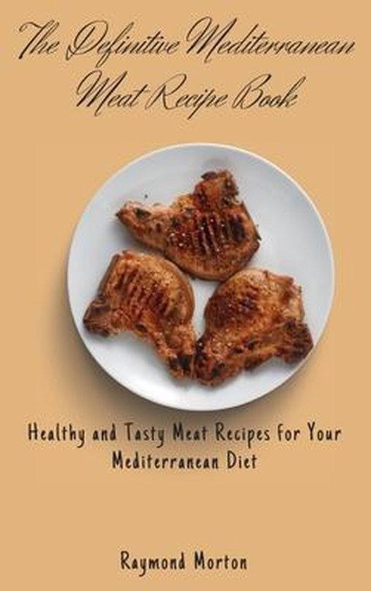 The Definitive Mediterranean Meat Recipe Book - cover