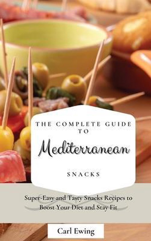 The Complete Guide to Mediterranean Snacks - cover
