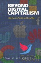 Socialist Register- Beyond Digital Capitalism: New Ways of Living