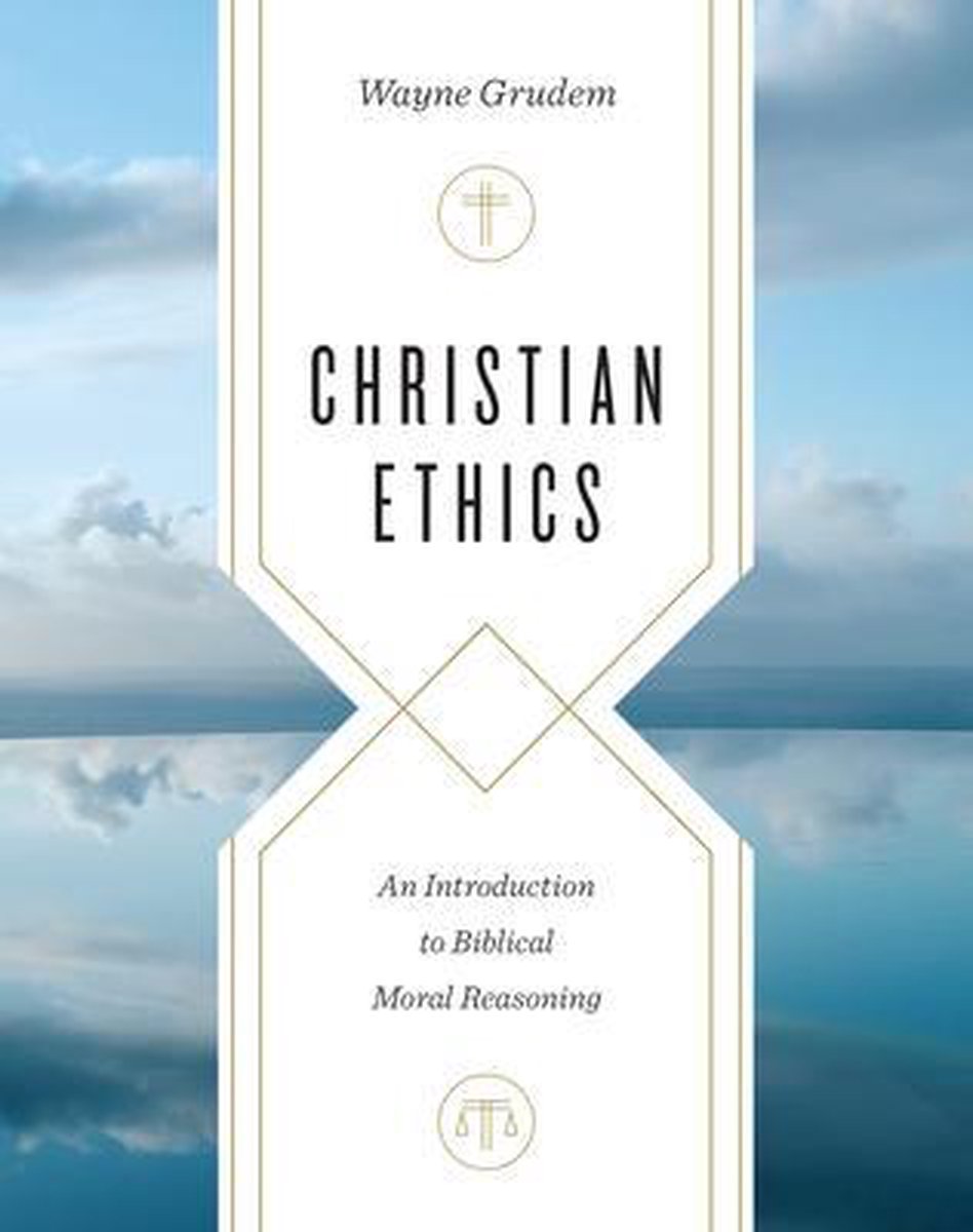 Christian Ethics - Wayne Grudem
