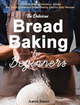 The Delicious Bread Baking for Beginners