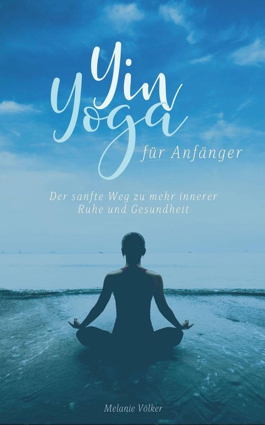 Boek cover Yin Yoga für Anfänger van Melanie Völker (Onbekend)