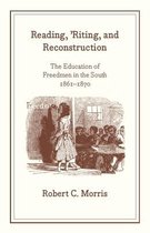 Reading, 'Riting and Reconstruction - The Education of Freedmen in the South 1861-1870