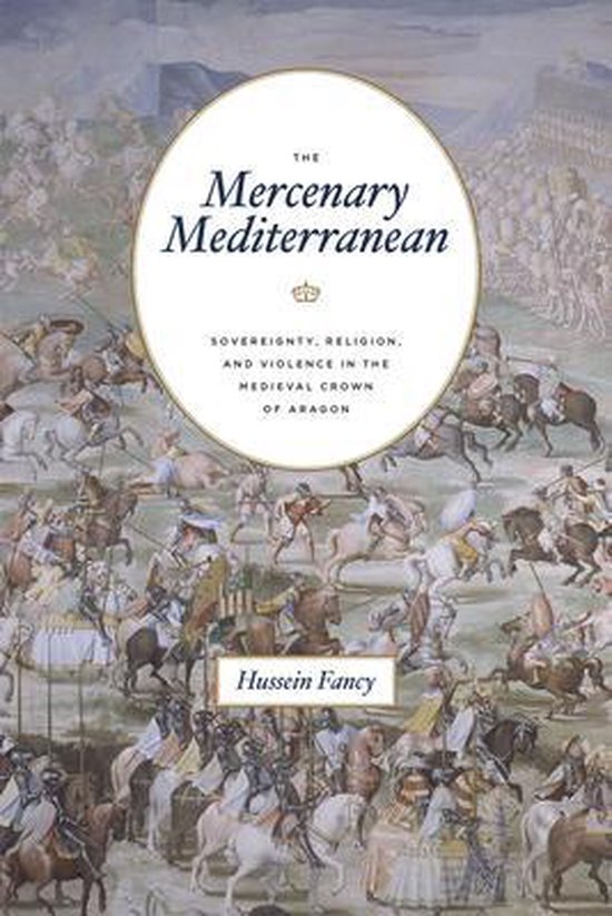 Foto: The mercenary mediterranean sovereignty religion and violence in the medieval crown of aragon