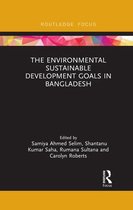 Routledge Focus on Environment and Sustainability-The Environmental Sustainable Development Goals in Bangladesh