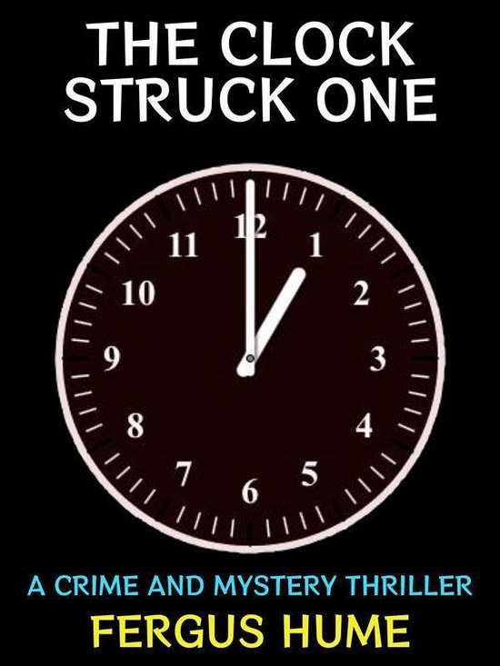 Fergus Hume Collection 1 The Clock Struck One (ebook), Fergus Hume
